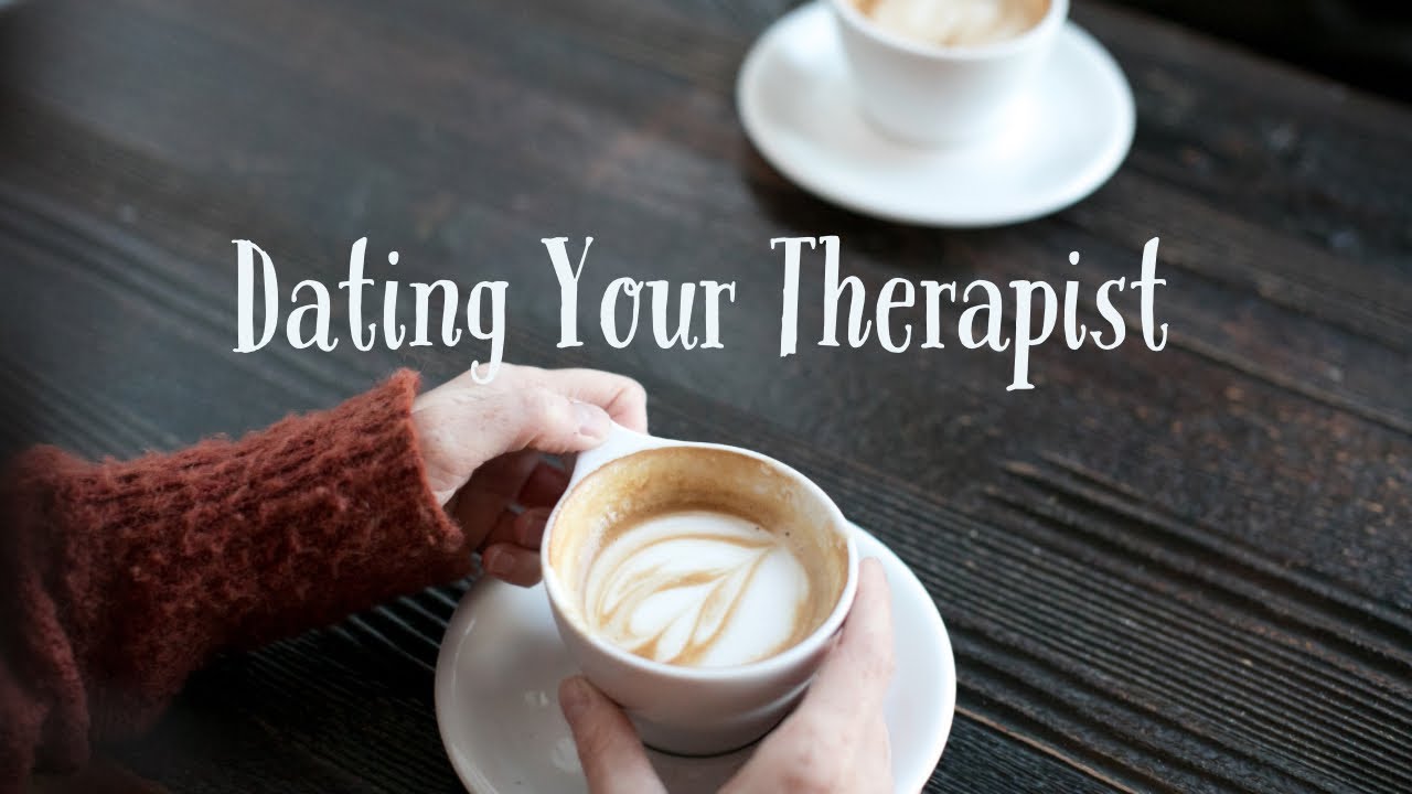 Dating Your Therapist